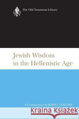 Jewish Wisdom in the Hellenistic Age John J. Collins 9780664238421 Westminster John Knox Press