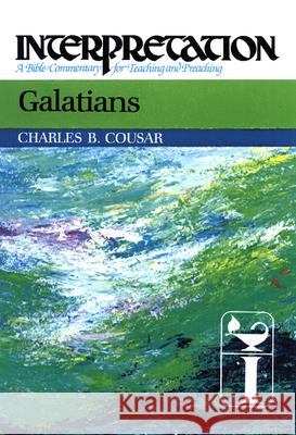 Galatians: Interpretation: A Bible Commentary for Teaching and Preaching Cousar, Charles B. 9780664238728 Westminster John Knox Press