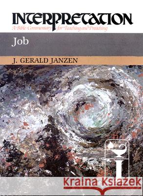 Job: Interpretation: A Bible Commentary for Teaching and Preaching Janzen, J. Gerald 9780664238773 Westminster John Knox Press