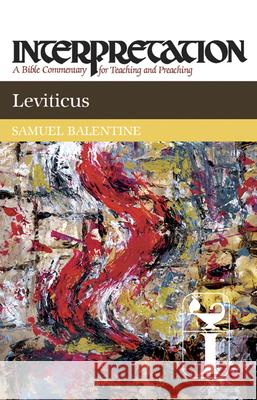 Leviticus: Interpretation: A Bible Commentary for Teaching and Preaching Balentine, Samuel E. 9780664238803 Westminster John Knox Press