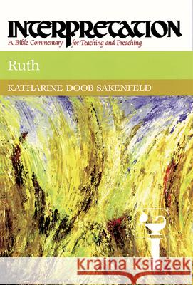 Ruth: Interpretation: A Bible Commentary for Teaching and Preaching Sakenfeld, Katharine Doob 9780664238858