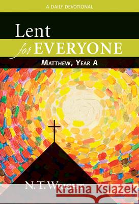 Lent for Everyone: Matthew, Year a: A Daily Devotional Wright, N. T. 9780664238933 Westminster John Knox Press