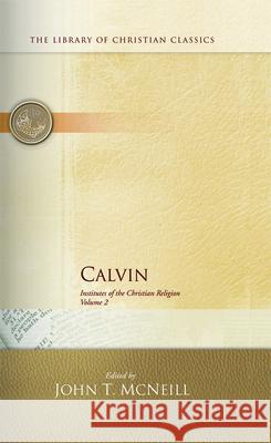 Calvin: Institutes of the Christian Religion McNeill, John T. 9780664239114