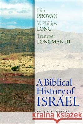 A Biblical History of Israel, Second Edition Iain W. Provan V. Philips Long 9780664239138 Westminster John Knox Press