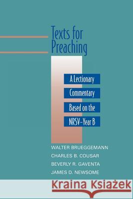 Texts for Preaching, Year B: A Lectionary Commentary Based on the NRSV Brueggemann, Walter 9780664239176 Westminster John Knox Press