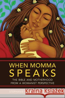 When Momma Speaks: The Bible and Motherhood from a Womanist Perspective Crowder, Stephanie Buckhanon 9780664239251 Westminster John Knox Press