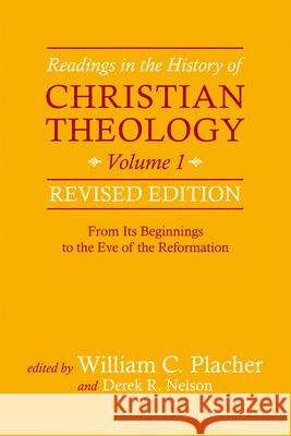 Readings in the History of Christian Theology, Vol 1, Revised Edition William C. Placher Derek R. Nelson 9780664239336 Westminister John Knox Press