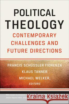 Political Theology: Contemporary Challenges and Future Directions Fiorenza, Francis Schüssler 9780664239510 Westminster John Knox Press
