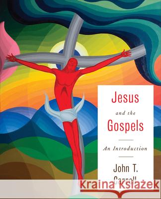 Jesus and the Gospels John T. Carroll 9780664239725 Westminster John Knox Press