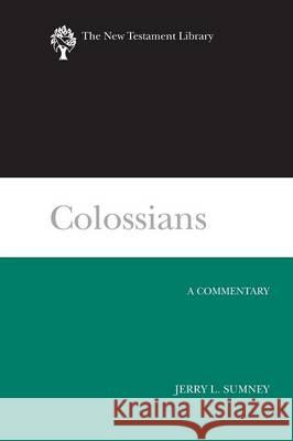 Colossians: A Commentary Sumney, Jerry L. 9780664239817 Westminster John Knox Press