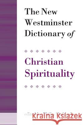 The New Westminster Dictionary of Christian Spirituality: Chapters 1-20 Sheldrake, Philip 9780664239954 Westminster John Knox Press