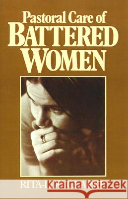Pastoral Care of Battered Women Rita-Lou Clarke 9780664240158 Westminster/John Knox Press,U.S.