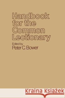 Handbook for the Common Lectionary Peter C. Bower Harold M. Daniels 9780664240486
