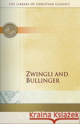 Zwingli and Bullinger G. W. Bromiley 9780664241599 Westminster/John Knox Press,U.S.