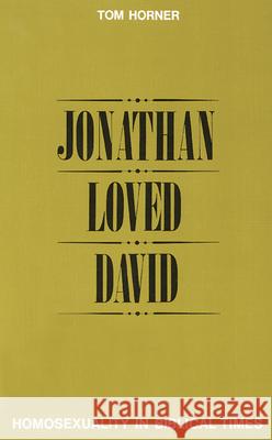 Jonathan Loved David: Homosexuality in Biblical Times Tom M. Horner 9780664241858 Westminster/John Knox Press,U.S.