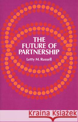 The Future of Partnership Letty M. Russell 9780664242404 Westminster/John Knox Press,U.S.