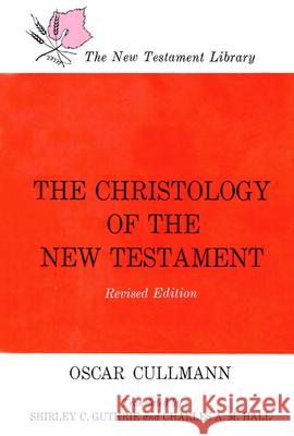 The Christology of the New Testament Oscar Cullmannn 9780664243517 Westminster/John Knox Press,U.S.