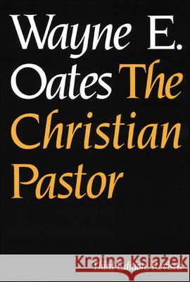 The Christian Pastor, Third Edition, Revised Wayne E. Oates 9780664243722 Westminster/John Knox Press,U.S.