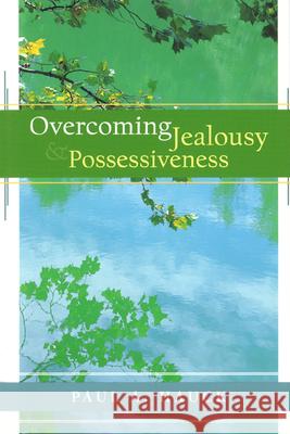 Overcoming Jealousy and Possessiveness Paul A. Hauck 9780664243746 Westminster/John Knox Press,U.S.