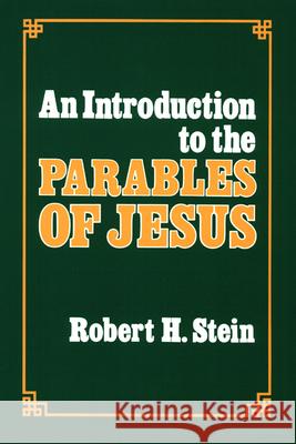 An Introduction to the Parables of Jesus Robert H. Stein 9780664243906