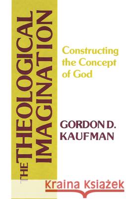 The Theological Imagination Kaufman, Gordon D. 9780664243937 Westminster John Knox Press