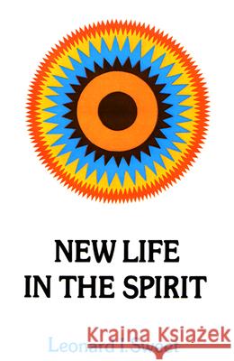 New Life in the Spirit Leonard I. Sweet 9780664244149