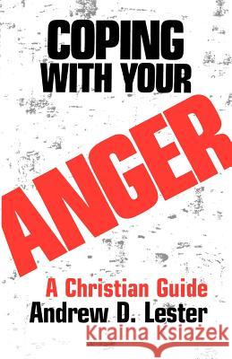 Coping With Your Anger Lester, Andrew D. 9780664244712 Westminster John Knox Press