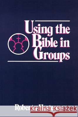 Using the Bible in Groups Roberta Hestenes 9780664245610 Westminster John Knox Press