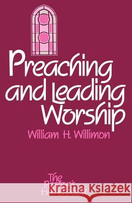 Preaching and Leading Worship William H. Willimon 9780664246167 Westminster John Knox Press