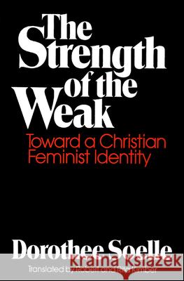 The Strength of the Weak: Toward a Christian Feminist Identity Dorothee Soelle 9780664246235 Westminster/John Knox Press,U.S.
