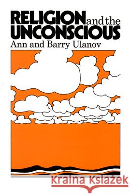 Religion and the Unconscious Ann Belford Ulanov, Barry Ulanov 9780664246570 Westminster/John Knox Press,U.S.