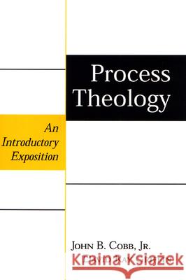 Process Theology: An Introductory Exposition John B. Cobb Jr., David Ray Griffin 9780664247430