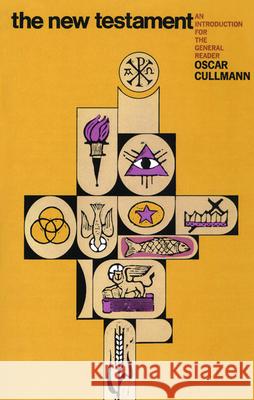 The New Testament: An Introduction for the General Reader Oscar Cullmannn 9780664248178 Westminster/John Knox Press,U.S.