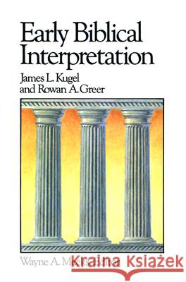 Early Biblical Interpretation James L. Kugel, Rowan A. Greer 9780664250133 Westminster/John Knox Press,U.S.