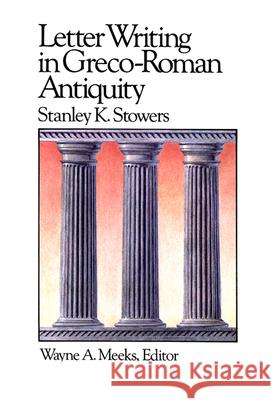 Letter Writing in Greco-Roman Antiquity (LEC) Stowers 9780664250157