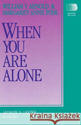 When You Are Alone William V. Arnold, Margaret Anne Fohl 9780664250508 Westminster/John Knox Press,U.S.