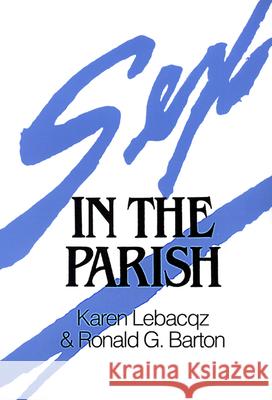 Sex in the Parish Karen Lebacqz, Ronald G. Barton 9780664250874