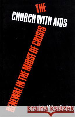 The Church with AIDS: Renewal in the Midst of Crisis Russell, Letty M. 9780664251116 Westminster John Knox Press
