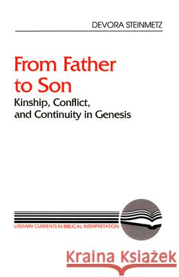From Father to Son: Kinship, Conflict, and Continuity in Genesis Steinmetz, Devora 9780664251161