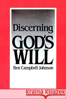 Discerning God's Will Ben Campbell Johnson 9780664251468 Westminster/John Knox Press,U.S.