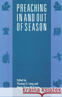 Preaching In and Out of Season Thomas G. Long, Neely Dixon Mccarter 9780664251499 Westminster/John Knox Press,U.S.