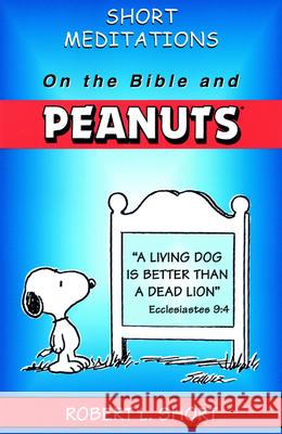 Short Meditations on the Bible and Peanuts Robert L. Short Charles M. Schulz 9780664251529 Westminster John Knox Press