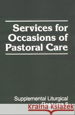 Services for Occasions of Pastoral Care Westminster John Knox Press 9780664251536 Westminster/John Knox Press,U.S.