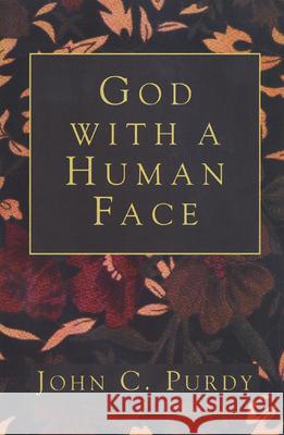 God with a Human Face John C. Purdy 9780664251734 Westminster John Knox Press