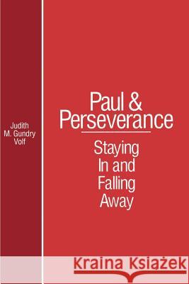 Paul and Perserverance: Staying in and Falling Away Volf, Judith M. Gundry 9780664251758 Westminster John Knox Press