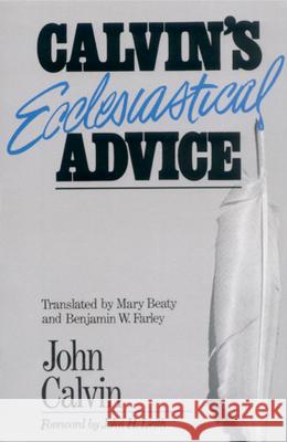Calvin's Ecclesiastical Advice John Calvin 9780664251833 Westminster/John Knox Press,U.S.