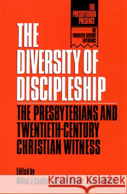 The Diversity of Discipleship : Presbyterians and Twentieth-Century Christian Witness Milton J. Coalter Louis B. Weeks John M. Mulder 9780664251963 Westminster John Knox Press
