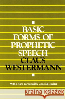 Basic Forms of Prophetic Speech Claus Westermann 9780664252441 Westminster/John Knox Press,U.S.
