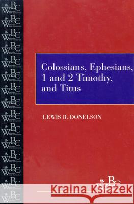 Colossians, Ephesians, First and Second Timothy, and Titus Lewis R. Donelson 9780664252649 Westminster/John Knox Press,U.S.