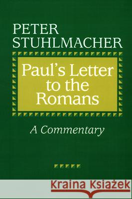Paul's Letter to the Romans : A Commentary Peter Stuhlmacher Scott J. Hafemann 9780664252878 Westminster John Knox Press